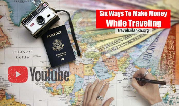 Six Ways To Make Money While Traveling